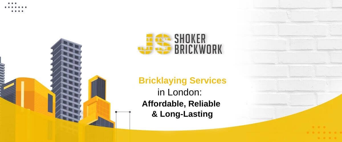 Bricklaying Services in London: Affordable, Reliable & Long-Lasting