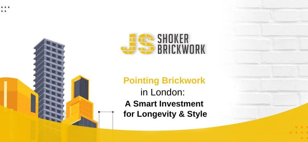 Pointing Brickwork in London: A Smart Investment for Longevity & Style